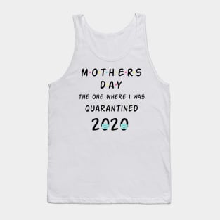 Mothers Day - The One I Was Quarantined 2020 Funny Quote Artwork Tank Top